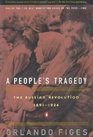 A People's Tragedy The Russian Revolution 1891  1924