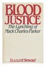 Blood Justice The Lynching of Mack Charles Parker
