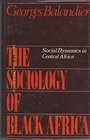 The sociology of black Africa Social dynamics in central Africa
