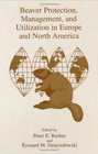 Beaver Protection Management and Utilization in Europe and North America
