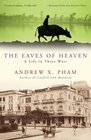The Eaves of Heaven A Life in Three Wars