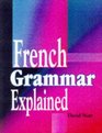 French Grammar Explained