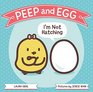 Peep and Egg I'm Not Hatching