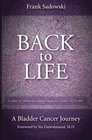 Back To Life A Bladder Cancer Journey Foreword by Sia Daneshmand MD