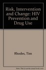 Risk Intervention and Change HIV Prevention and Drug Use