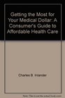 Getting the Most for Your Medical Dollar A Consumer's Guide to Affordable Health Care