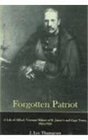 Forgotten Patriot A Life of Alfred Viscount Milner of St James's And Cape Town 18541925