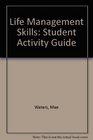 Life Management Skills Student Activity Guide
