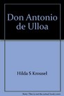Don Antonio de Ulloa First Spanish governor to Louisiana