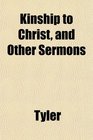 Kinship to Christ and Other Sermons