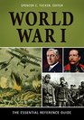 World War I The Essential Reference Guide