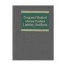 Drug and Medical Device Product Liability Deskbook