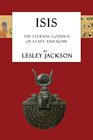 Isis The Eternal Goddess of Egypt and Rome