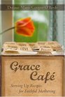 Grace Cafe Serving Up Recipes for Faithful Mothering