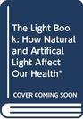 The Light Book How Natural and Artifical Light Affect Our Health