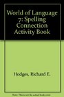 World of Language 7 Spelling Connection Activity Book