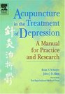 Acupuncture in the Treatment of Depression A Manual for Practice and Research