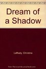 Dream of a Shadow