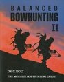 Balanced Bowhunting II The Modern Bowhunting Guide