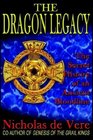 The Dragon Legacy: The Secret History Of An Ancient Bloodline