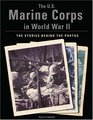 The US Marine Corps in World War II The Stories Behind the Photos