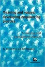 Meaning and Values Developing Empowering Practice A Learning and Development Manual