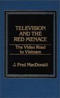 Television and the Red Menace The Video Road to Vietnam