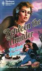 Between the Thunder (Harlequin Historical, No 15)