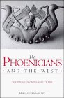 The Phoenicians and the West Politics Colonies and Trade