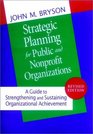 Strategic Planning for Public and Nonprofit Organizations  A Guide to Strengthening and Sustaining Organizational Achievement