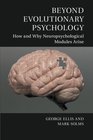 Beyond Evolutionary Psychology How and Why Neuropsychological Modules Arise