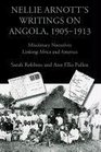 Nellie Arnott's Writings on Angola 19051913 Missionary Narratives Linking Africa and America