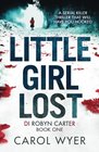 Little Girl Lost: A gripping thriller that will have you hooked (Di Robin Carter)