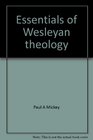 Essentials of Wesleyan theology A contemporary affirmation