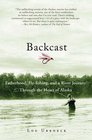 Backcast Fatherhood Flyfishing and a River Journey Through the Heart of Alaska