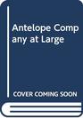 The Antelope Company at Large