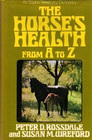 The horse's health from A to Z An equine veterinary dictiona ry
