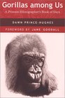 Gorillas Among Us A Primate Ethnographer's Book of Days