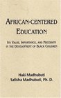 AfricanCentered Education Its Value Importance and Necessity in the Development of Black Children