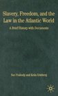 Slavery Freedom and the Law in the Atlantic World A Brief History with Documents
