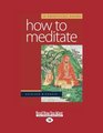 How to Meditate A Practical Guide Second Edition