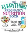 The Everything Pregnancy Nutrition Book What To Eat To Ensure A Healthy Pregnancy