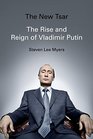 The New Tsar The Rise of Vladimir Putin