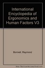 International Encyclopedia of Ergonomics and Human Factors V3