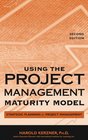 Using the Project Management Maturity Model  Strategic Planning for Project Management