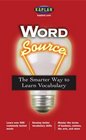 Word Source: The Smarter Way to Learn Vocabulary (Kaplan Word Source)