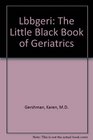 Lbbgeri The Little Black Book of Geriatrics