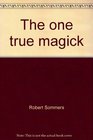 The one true magick The powers of enlightenment through meditation