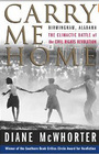 Carry Me Home: Birmingham Alabama The Climactic Battle of the Civil Rights Revolution
