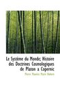 Le Systme du Monde Histoire des Doctrines Cosmologiques de Platon a Copernic